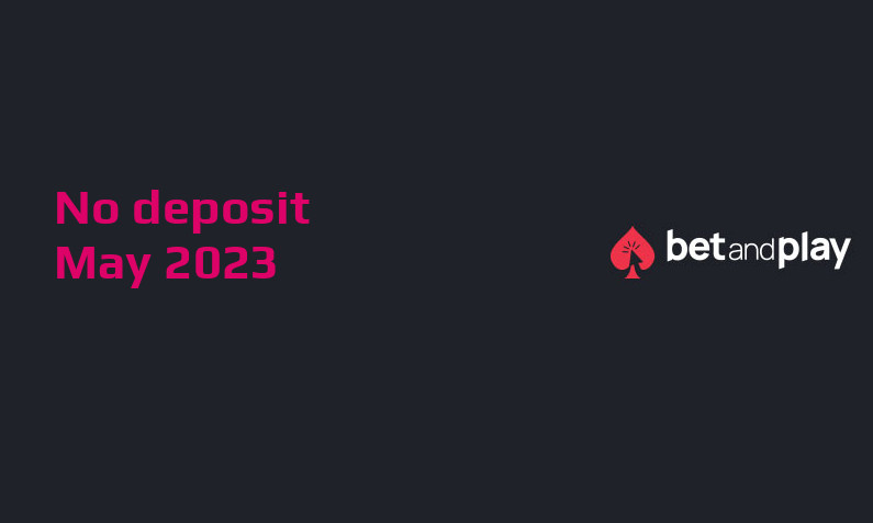Latest Betandplay no deposit bonus, today 24th of May 2023