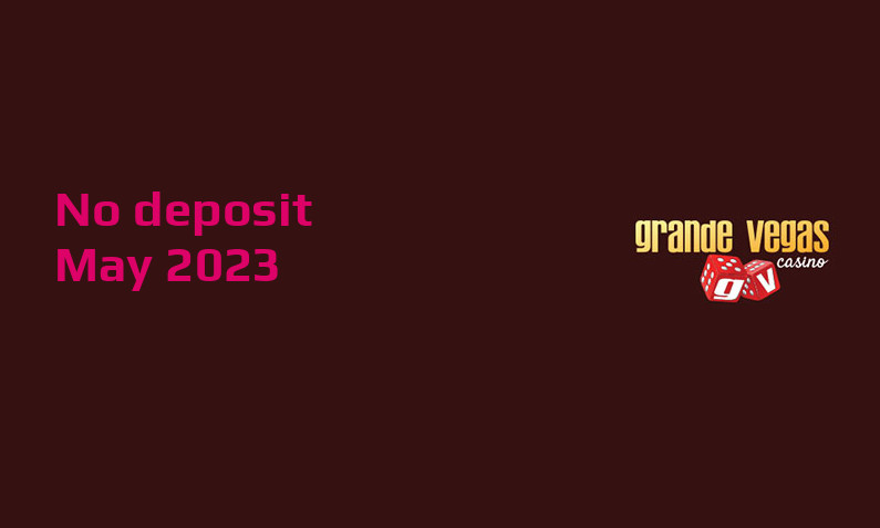 Latest Grande Vegas Casino no deposit bonus May 2023