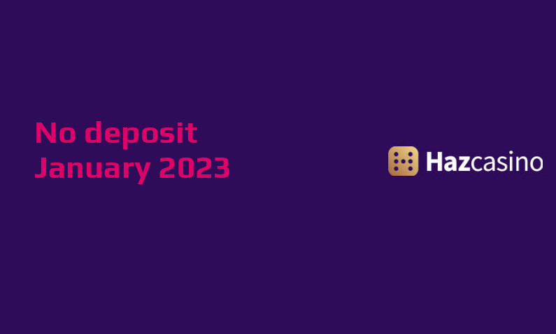 Latest Haz Casino no deposit bonus- 25th of January 2023