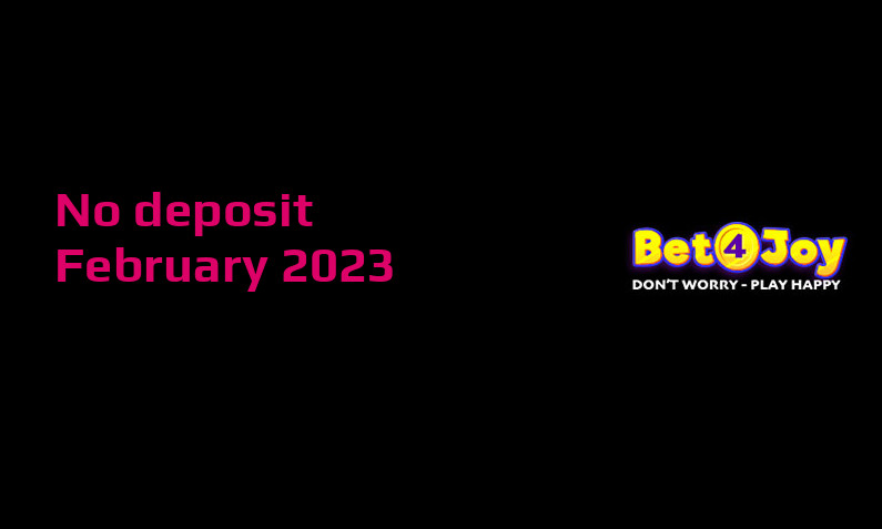 Latest no deposit bonus from Bet4Joy, today 1st of February 2023