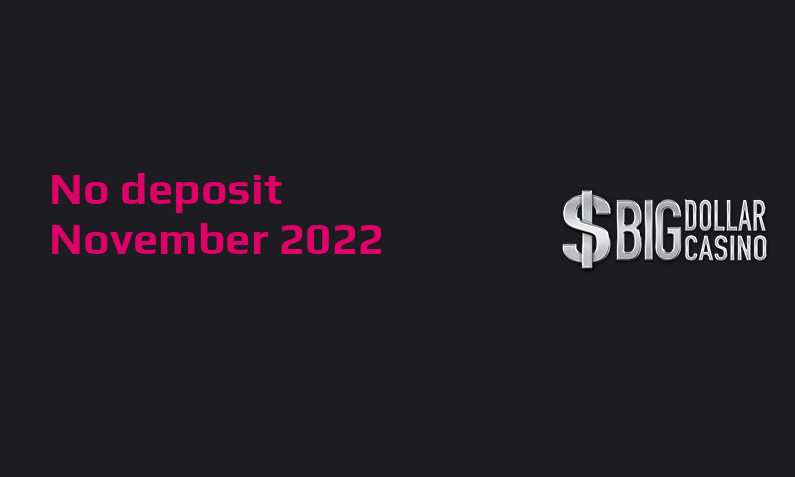 Latest no deposit bonus from Big Dollar Casino- 14th of November 2022
