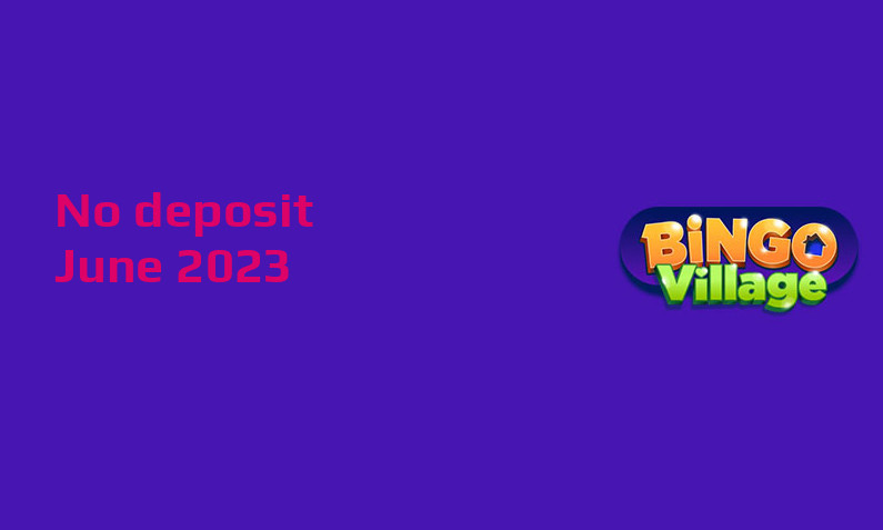 Latest no deposit bonus from BingoVillage June 2023