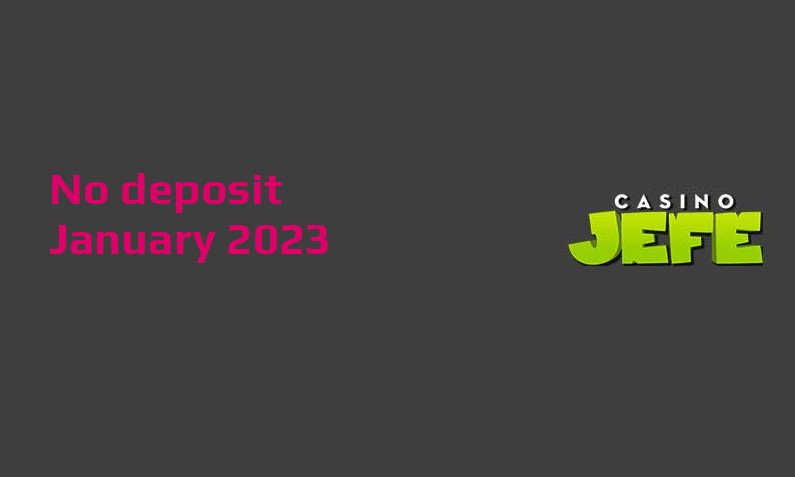 Latest no deposit bonus from Casino Jefe January 2023