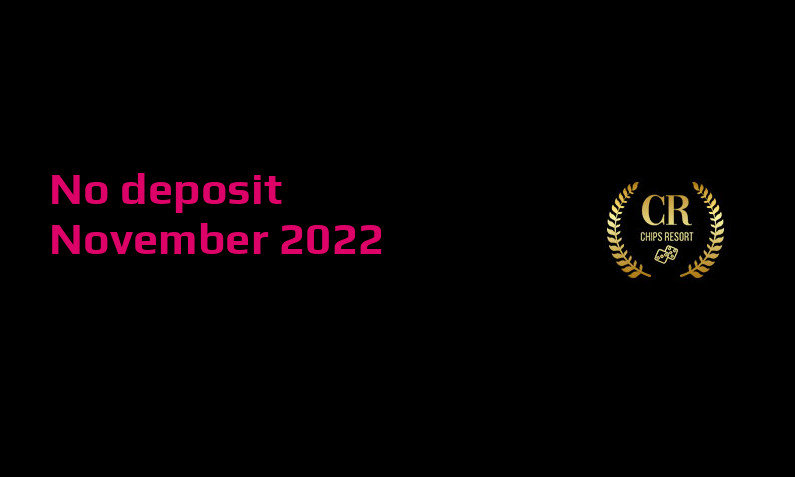 Latest no deposit bonus from ChipsResort 28th of November 2022