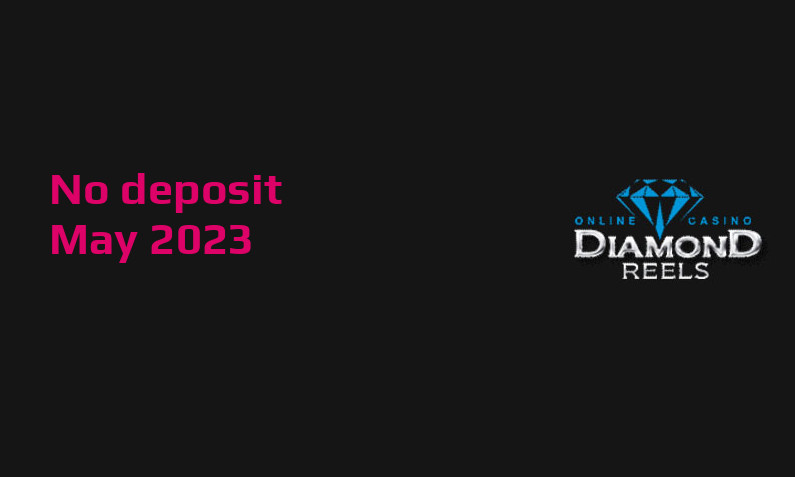 Latest no deposit bonus from Diamond Reels 26th of May 2023