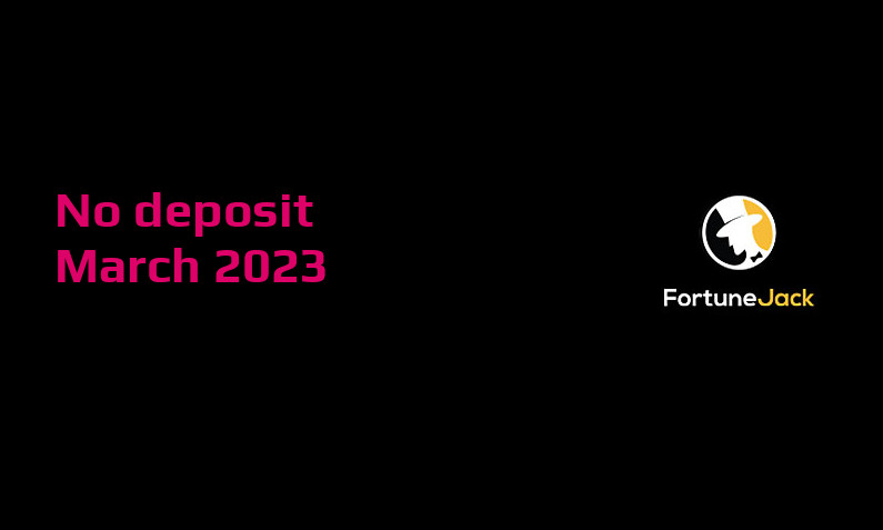 Latest no deposit bonus from FortuneJack March 2023