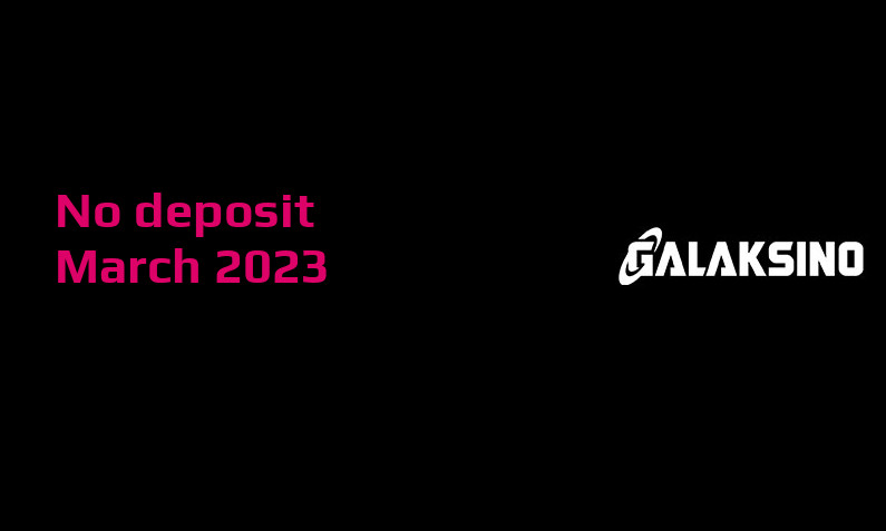Latest no deposit bonus from Galaksino- 15th of March 2023