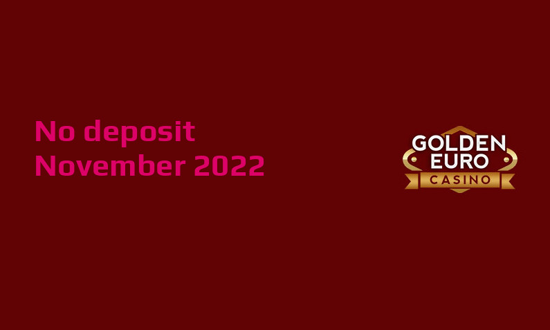 Latest no deposit bonus from Golden Euro Casino November 2022