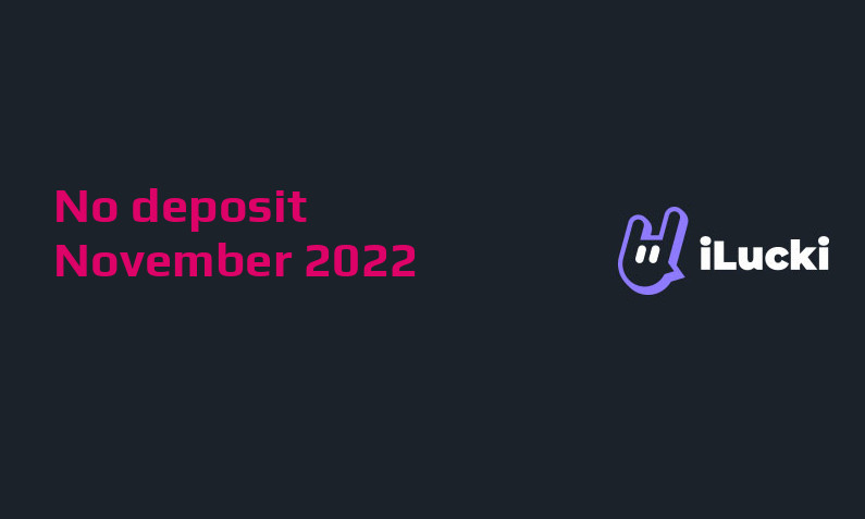Latest no deposit bonus from ILUCKI Casino 26th of November 2022
