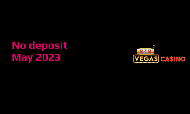 Latest no deposit bonus from MGM Vegas Casino May 2023