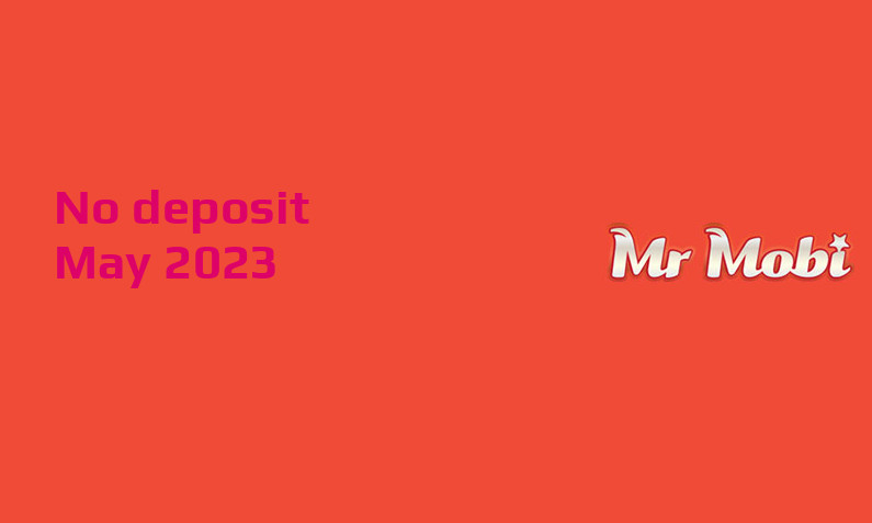 Latest no deposit bonus from Mr Mobi Casino, today 25th of May 2023