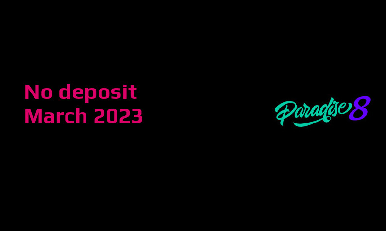 Latest no deposit bonus from Paradise 8 March 2023
