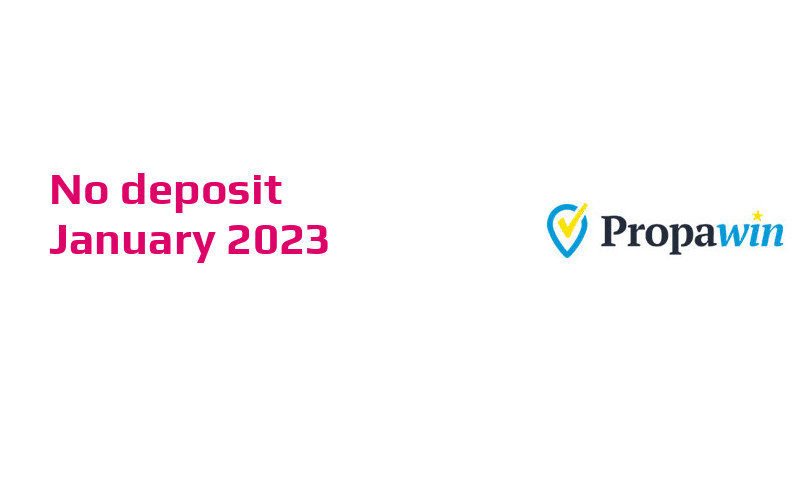 Latest no deposit bonus from PropaWin Casino January 2023