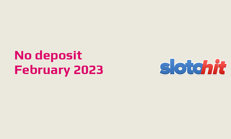 Latest no deposit bonus from SlotoHit Casino- 7th of February 2023