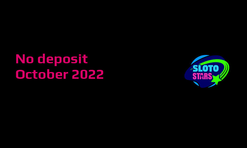Latest no deposit bonus from SlotoStars, today 22nd of October 2022