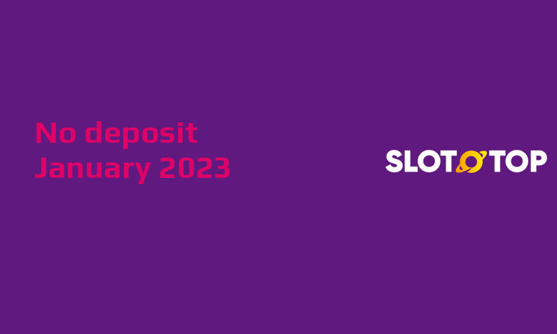 Latest no deposit bonus from SlotoTop, today 26th of January 2023
