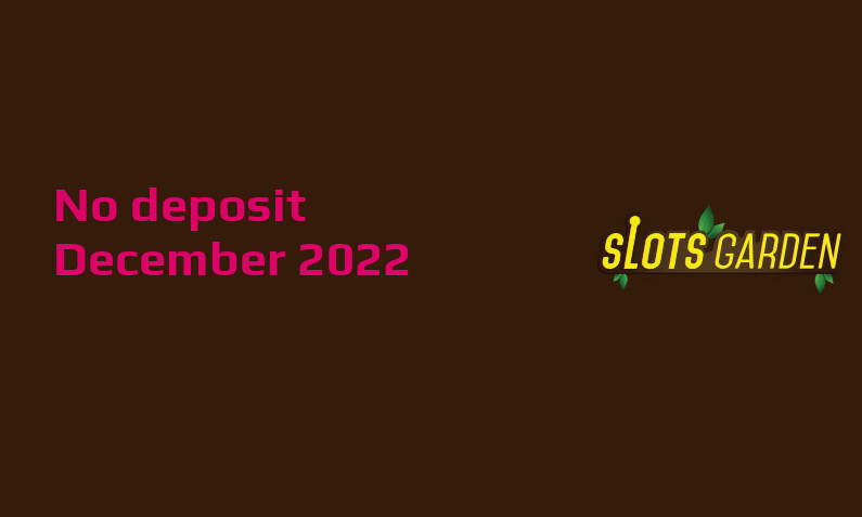 Latest no deposit bonus from Slots Garden 3rd of December 2022