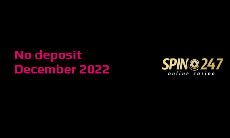 Latest no deposit bonus from Spin247, today 1st of December 2022