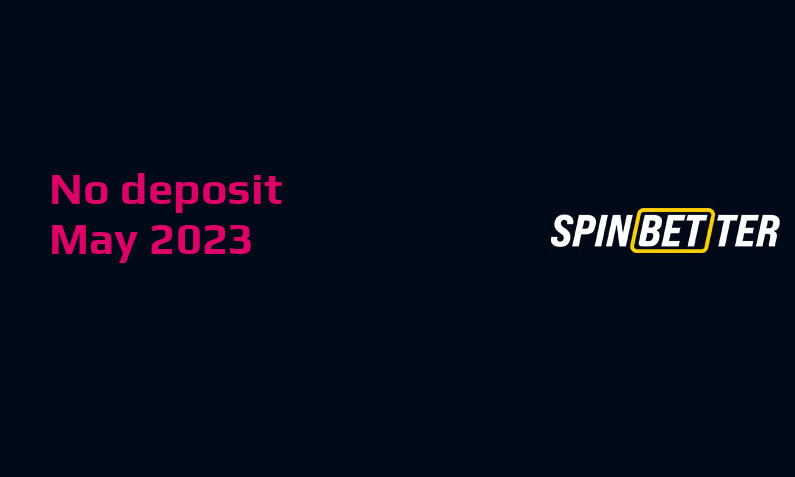 Latest no deposit bonus from SpinBetter, today 25th of May 2023