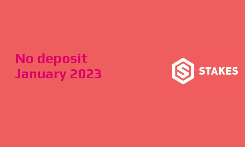 Latest no deposit bonus from Stakes January 2023
