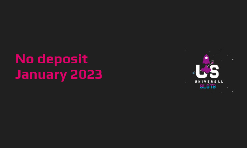 Latest no deposit bonus from Universal Slots Casino 6th of January 2023