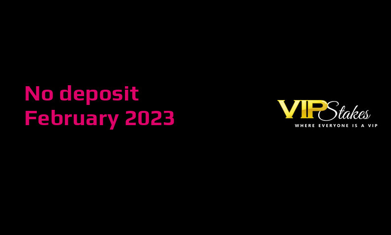 Latest no deposit bonus from VIP Stakes- 4th of February 2023