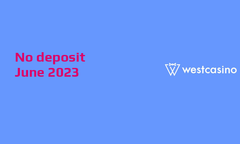 Latest no deposit bonus from WestCasino- 8th of June 2023