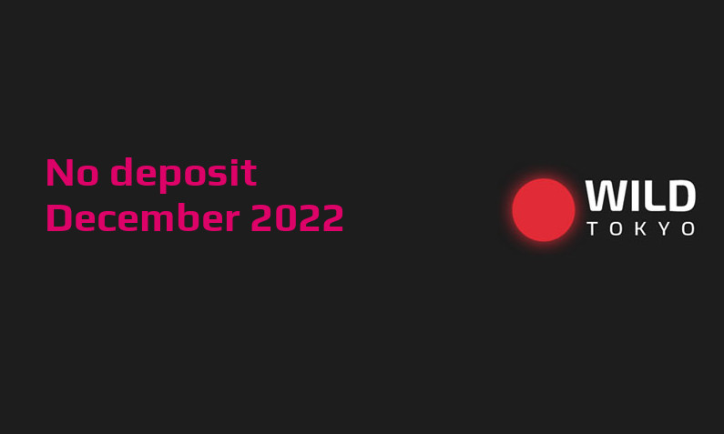 Latest no deposit bonus from Wild Tokyo, today 5th of December 2022