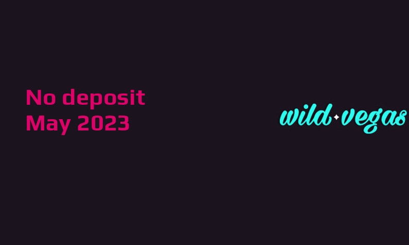 Latest no deposit bonus from Wild Vegas Casino May 2023