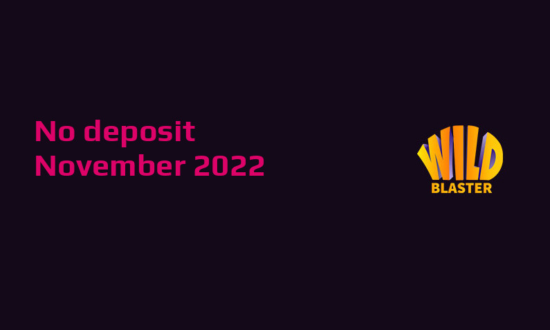 Latest no deposit bonus from Wildblaster Casino 21st of November 2022