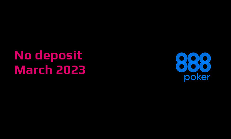 Latest no deposit cash bonus from 888Poker, today 20th of March 2023