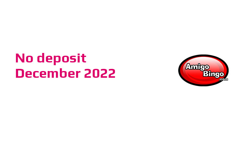 Latest no deposit cash bonus from Amigo Bingo December 2022