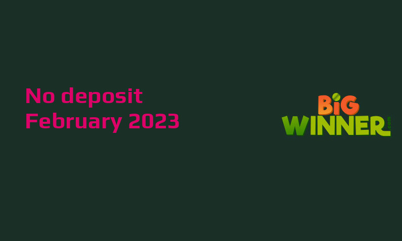 Latest no deposit cash bonus from BigWinner February 2023