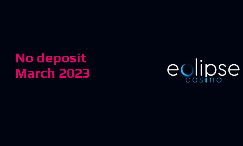 Latest no deposit cash bonus from Eclipse Casino, today 21st of March 2023