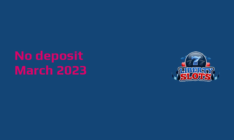 Latest no deposit cash bonus from Liberty Slots Casino 17th of March 2023