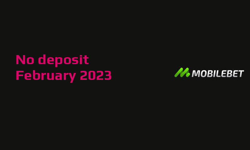 Latest no deposit cash bonus from Mobilebet Casino February 2023