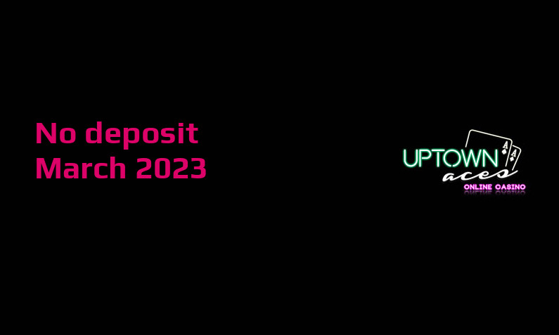 Latest no deposit cash bonus from Uptown Aces Casino March 2023