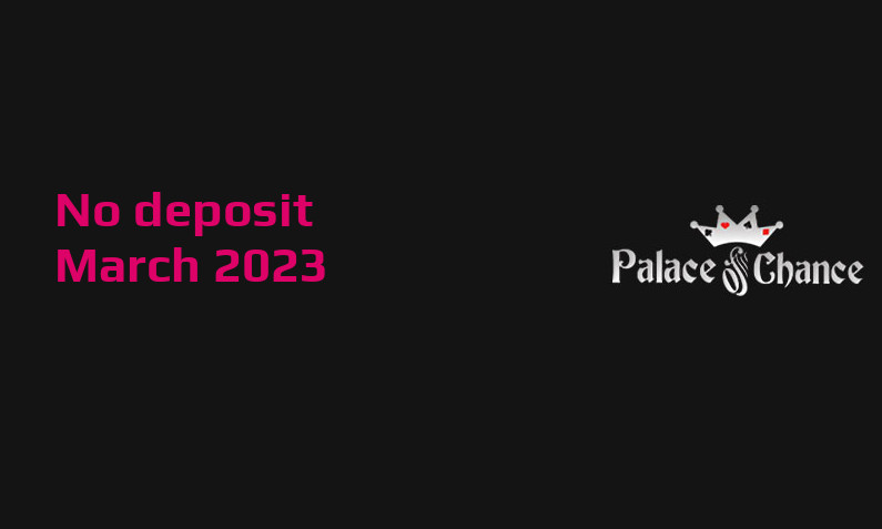 Latest Palace of Chance Casino no deposit bonus 16th of March 2023