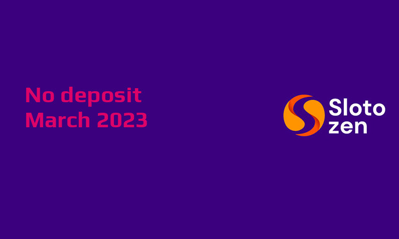 Latest SlotoZen no deposit bonus March 2023
