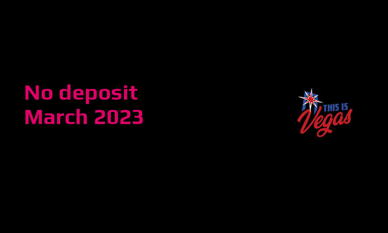 Latest This is Vegas no deposit bonus, today 17th of March 2023