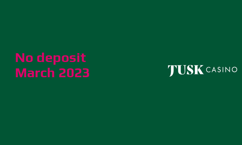 Latest Tusk Casino no deposit bonus 23rd of March 2023